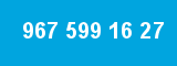 967 599 16 27 967 599 16 27